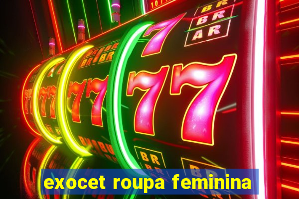 exocet roupa feminina